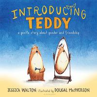 Introducing Teddy: A Gentle Story About Gender and Friendship written by Jessica Walton and illustrated by Dougal MacPherson | Staff Picks | TT58