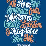 An illustration that depicts Jazz Jennings' quote "We have to embrace our differences to create freedom and acceptance for all.” 