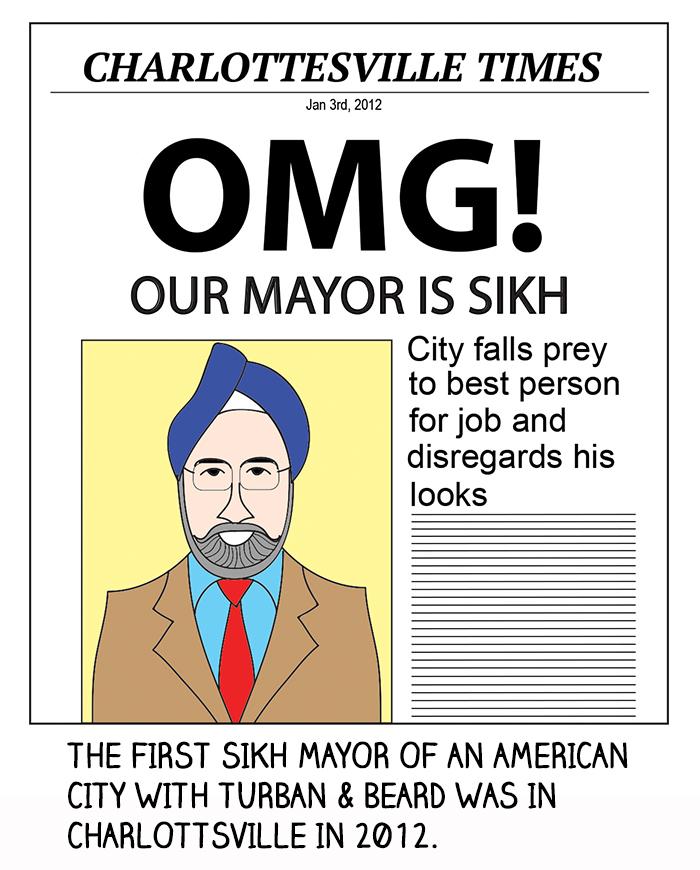 The first Sikh mayor of an American city with turban and beard was in Charlottsville in 2012.