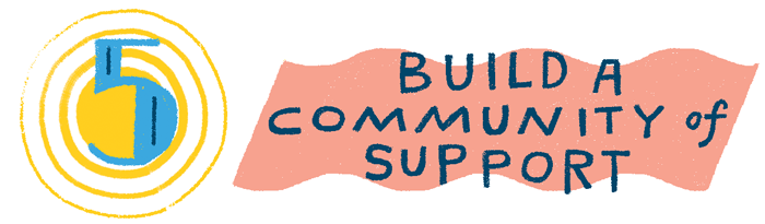 Step 5 Build a Community of Support