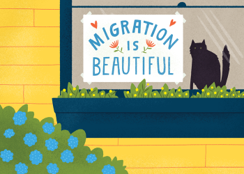 Illustration of a sign posted to a window that reads "Migration is Beautiful"