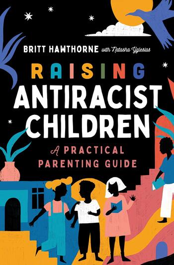 Cover of "Raising Antiracist Children: A Practical Parenting Guide."