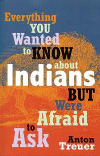 Everything You Wanted To Know About Indians Book Cover