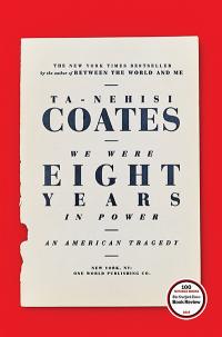 We Were Eight Years in Power by Ta-Nehisi Coates | TT59 What We're Reading | Summer 2018 Magazine