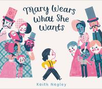 Cover of "Mary Wears What She Wants," written by Keith Negley.