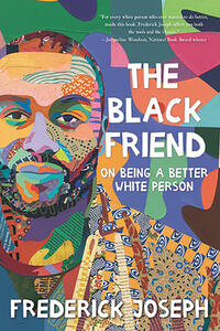 Cover of "The Black Friend: On Being a Better White Person."