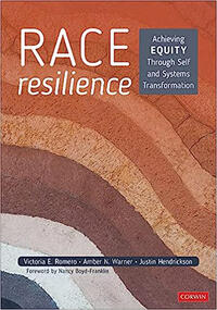 Cover of "Race Resilience: Achieving Equity Through Self and Systems Transformation."